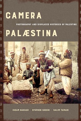 Beispielbild fr Camera Palaestina: Photography and Displaced Histories of Palestine (Volume 5) (New Directions in Palestinian Studies) zum Verkauf von Books From California