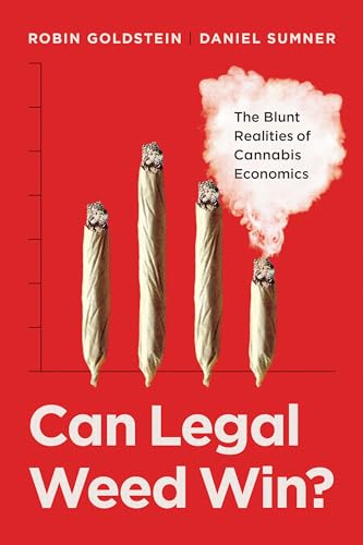 Stock image for Can Legal Weed Win?: The Blunt Realities of Cannabis Economics for sale by ThriftBooks-Dallas