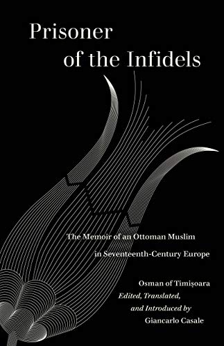 9780520383395: Prisoner of the Infidels: The Memoir of an Ottoman Muslim in Seventeenth-century Europe