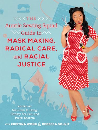 Beispielbild fr The Auntie Sewing Squad Guide to Mask Making, Radical Care, and Racial Justice zum Verkauf von Blackwell's