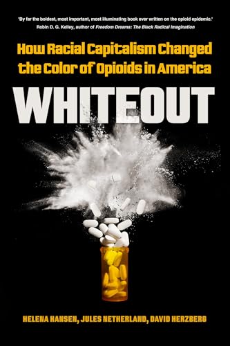 Beispielbild fr Whiteout: How Racial Capitalism Changed the Color of Opioids in America zum Verkauf von Monster Bookshop