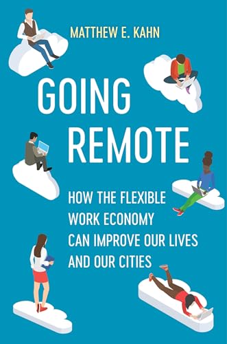 9780520384316: Going Remote: How the Flexible Work Economy Can Improve Our Lives and Our Cities