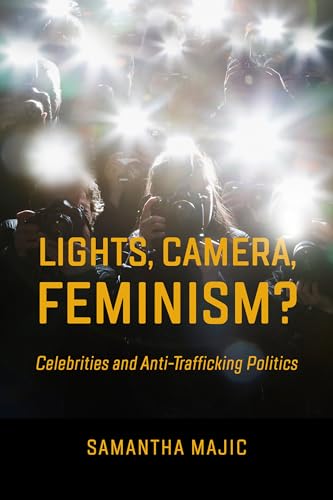 

Lights, Camera, Feminism: Celebrities and Anti-trafficking Politics