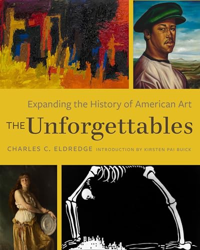 9780520385559: The Unforgettables: Expanding the History of American Art