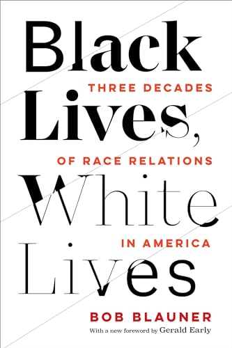 Stock image for Black Lives, White Lives: Three Decades of Race Relations in America for sale by SecondSale