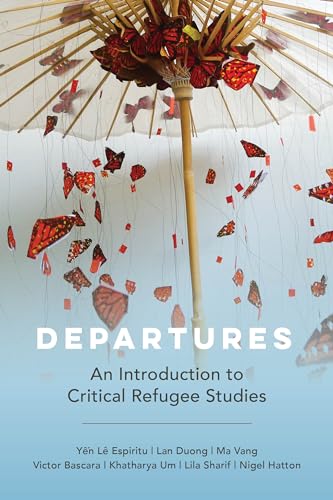 Beispielbild fr Departures: An Introduction to Critical Refugee Studies (Volume 3) zum Verkauf von Books From California