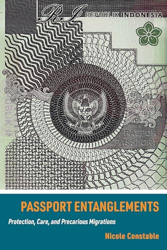 Beispielbild fr Passport Entanglements: Protection, Care, and Precarious Migrations zum Verkauf von Books From California