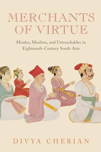 

Merchants of Virtue (South Asia Across the Disciplines)