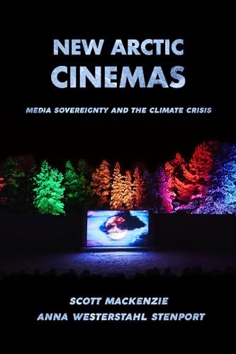 Beispielbild fr New Arctic Cinemas: Media Sovereignty and the Climate Crisis zum Verkauf von Books From California