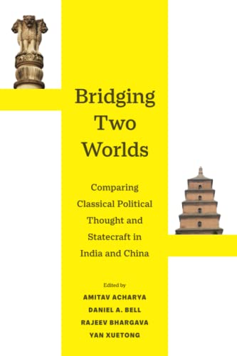 Imagen de archivo de Bridging Two Worlds: Comparing Classical Political Thought and Statecraft in India and China (Volume 4) (Great Transformations) a la venta por Books From California
