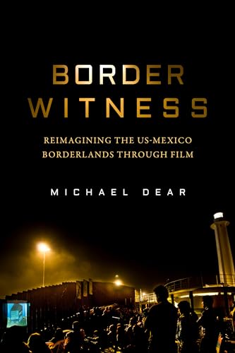 Imagen de archivo de Border Witness: Reimagining the Us-Mexico Borderlands Through Film a la venta por ThriftBooks-Atlanta