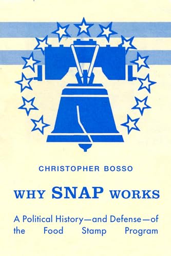 9780520392816: Why SNAP Works: A Political History―and Defense―of the Food Stamp Program