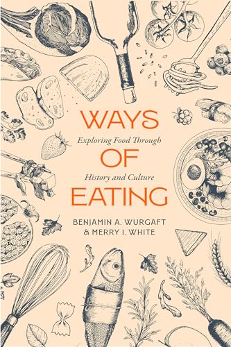 Beispielbild fr Ways of Eating: Exploring Food through History and Culture (Volume 81) (California Studies in Food and Culture) zum Verkauf von Books From California