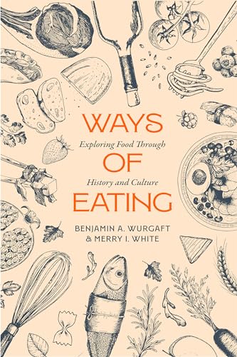 9780520392984: Ways of Eating: Exploring Food through History and Culture (Volume 81) (California Studies in Food and Culture)