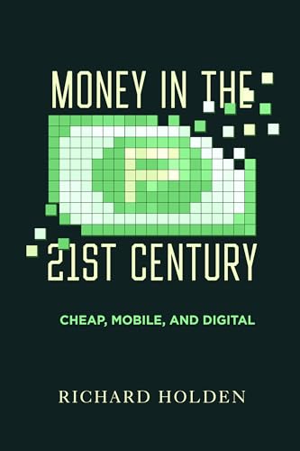 Stock image for Money in the Twenty-First Century: Cheap, Mobile, and Digital for sale by WorldofBooks