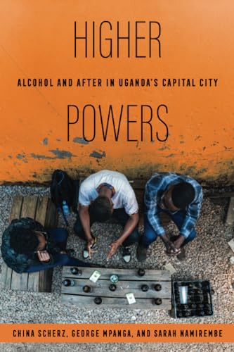 Stock image for Higher Powers: Alcohol and After in Uganda  s Capital City for sale by Books From California