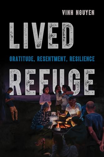 Imagen de archivo de Lived Refuge: Gratitude, Resentment, Resilience (Volume 5) (Critical Refugee Studies) a la venta por Books From California