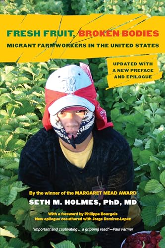 Stock image for Fresh Fruit, Broken Bodies: Migrant Farmworkers in the United States, Updated with a New Preface and Epilogue (Volume 27) (California Series in Public Anthropology) for sale by SecondSale