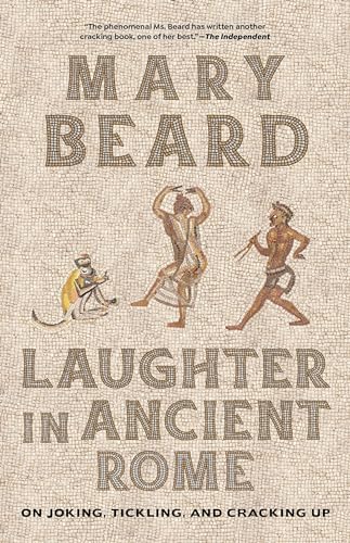 Imagen de archivo de Laughter in Ancient Rome: On Joking, Tickling, and Cracking Up (Volume 71) (Sather Classical Lectures) [Paperback] Beard, Mary a la venta por Lakeside Books