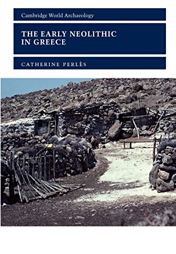 Stock image for The Early Neolithic in Greece: The First Farming Communities in Europe (Cambridge World Archaeology) for sale by Byrd Books