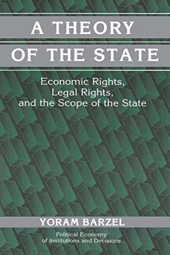 9780521000642: A Theory of the State: Economic Rights, Legal Rights, and the Scope of the State (Political Economy of Institutions and Decisions)