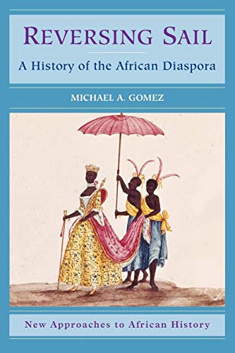 9780521001359: Reversing Sail: A History of the African Diaspora (New Approaches to African History, Series Number 3)