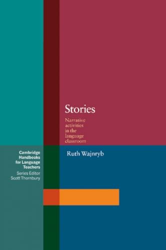 Stock image for Stories: Narrative Activities for the Language Classroom (Cambridge Handbooks for Language Teachers) for sale by St Vincent de Paul of Lane County