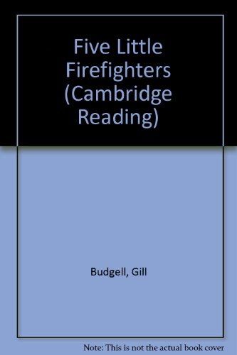 Five Little Firefighters (Cambridge Reading) (9780521002066) by Budgell, Gill; Ruttle, Kate