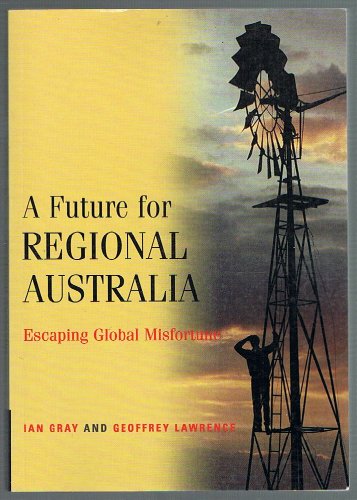 Stock image for A Future for Regional Australia: Escaping Global Misfortune for sale by Riverby Books