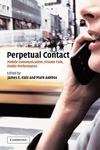 Beispielbild fr Perpetual Contact : Mobile Communication, Private Talk, Public Performance zum Verkauf von Better World Books
