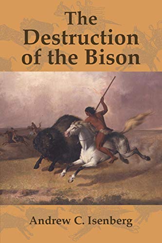 Imagen de archivo de The Destruction of the Bison: An Environmental History, 1750-1920 (Studies in Environment and History) a la venta por HPB-Ruby