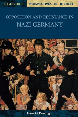 Opposition and Resistance in Nazi Germany (Cambridge Perspectives in History )