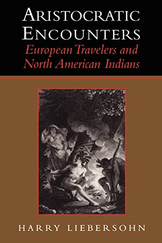 Stock image for Aristocratic Encounters: European Travelers and North American Indians for sale by Chiron Media