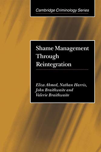 Shame Management through Reintegration (Cambridge Criminology) (9780521003704) by Ahmed, Eliza; Harris, Nathan; Braithwaite, John; Braithwaite, Valerie