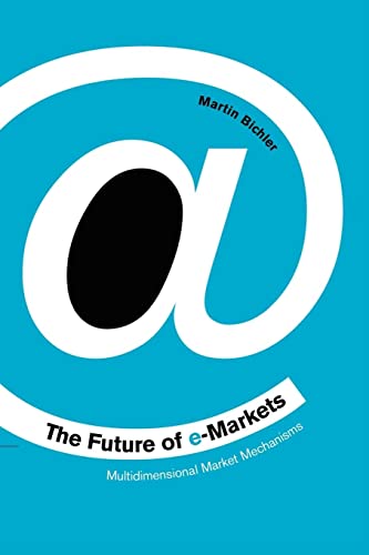 Beispielbild fr The Future of E-Markets : Multidimensional Market Mechanisms zum Verkauf von Better World Books