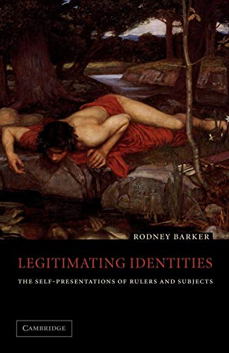 Legitimating Identities The Self-Presentations of Rulers and Subjects