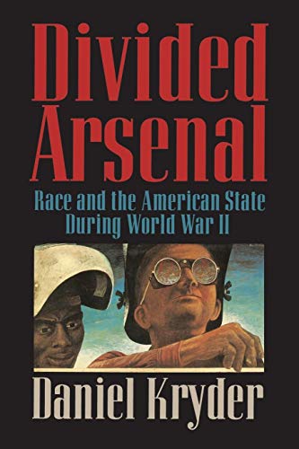 Imagen de archivo de Divided Arsenal: Race And The American State During World War II a la venta por Chiron Media