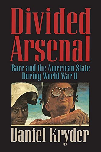 Stock image for Divided Arsenal: Race And The American State During World War II for sale by Chiron Media