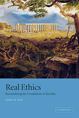 Real Ethics: Rethinking/Reconsidering the Foundations of Morality