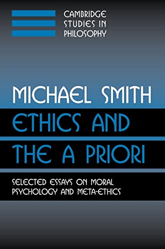 9780521007733: Ethics and the A Priori: Selected Essays On Moral Psychology And Meta-Ethics