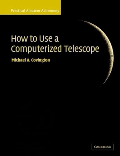 9780521007900: How to Use a Computerized Telescope: Practical Amateur Astronomy Volume 1 (Practical Amateur Astronomy 2 Volume Paperback Set)