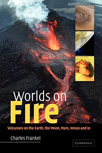 9780521008631: Worlds on Fire: Volcanoes on the Earth, the Moon, Mars, Venus and Io