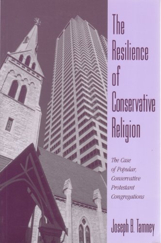 Imagen de archivo de The Resilience of Conservative Religion: The Case of Popular, Conservative Protestant Congregations a la venta por WorldofBooks