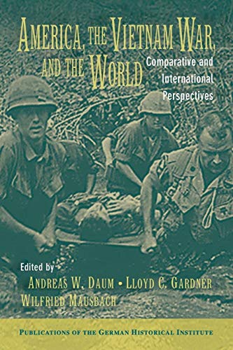 Stock image for America, the Vietnam War, and the World: Comparative and International Perspectives (Publications of the German Historical Institute) for sale by Chiron Media