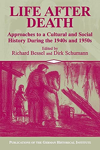 Imagen de archivo de Life after Death: Approaches to a Cultural and Social History of Europe During the 1940s and 1950s (Publications of the German Historical Institute) a la venta por SecondSale