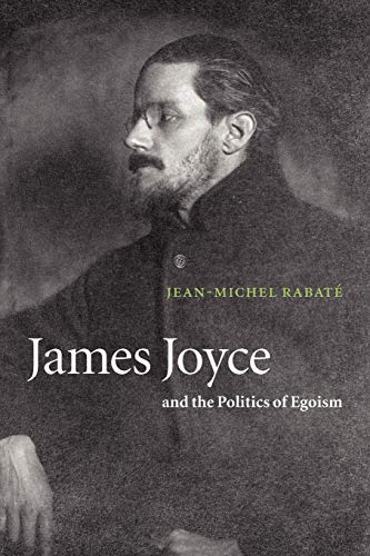 9780521009584: James Joyce and the Politics of Egoism