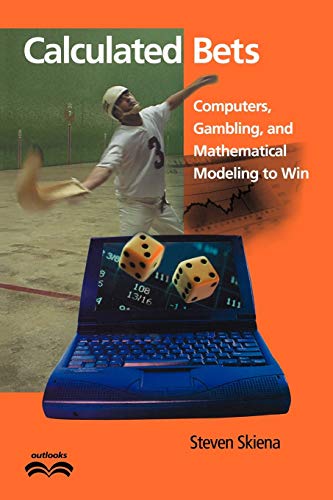 Stock image for Calculated Bets : Computers, Gambling, and Mathematical Modeling to Win for sale by Better World Books