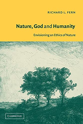 Beispielbild fr Nature, God and Humanity: Envisioning an Ethics of Nature zum Verkauf von Wonder Book