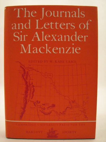 Stock image for The Journals And Letters Of Sir Alexander Mackenzie. Edited By W. Kaye Lamb for sale by William H. Allen Bookseller