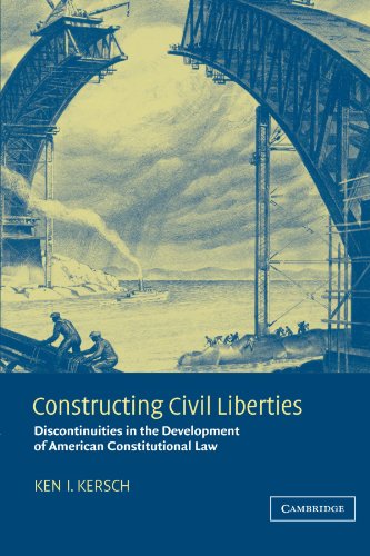

Constructing Civil Liberties: Discontinuities in the Development of American Constitutional Law